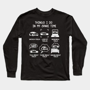 Tesla - Things I Do in My Spare Time Long Sleeve T-Shirt